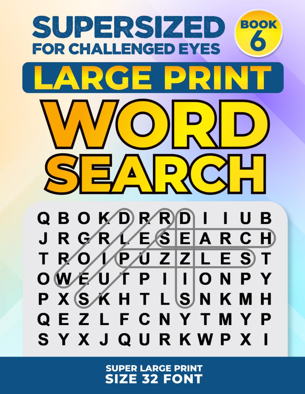 SUPERSIZED FOR CHALLENGED EYES, Book 6: Super Large Print Word Search Puzzles (SUPERSIZED FOR CHALLENGED EYES Super Large Print Word Search Puzzles)