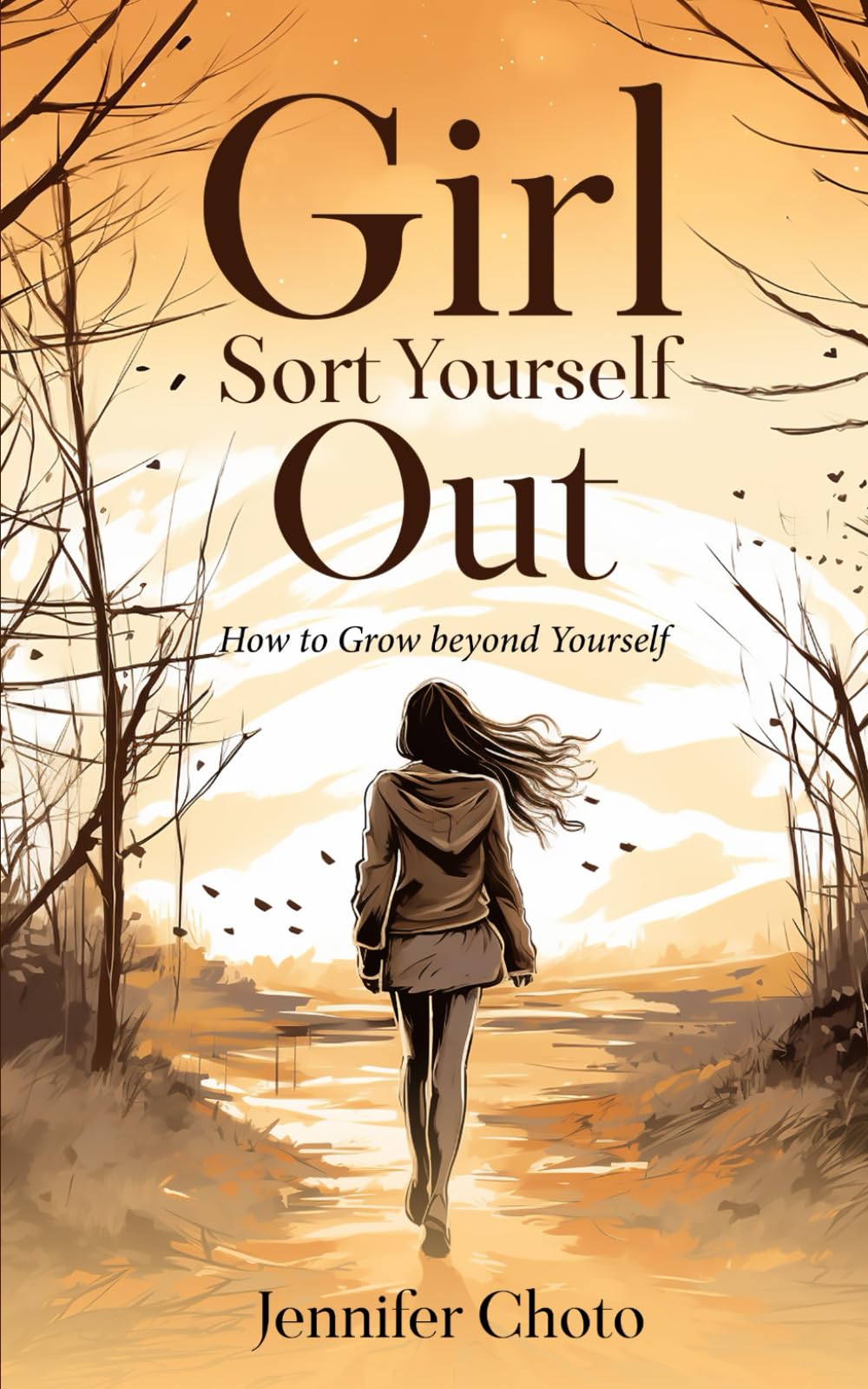 Girl, Sort Yourself Out: How to Grow beyond Yourself