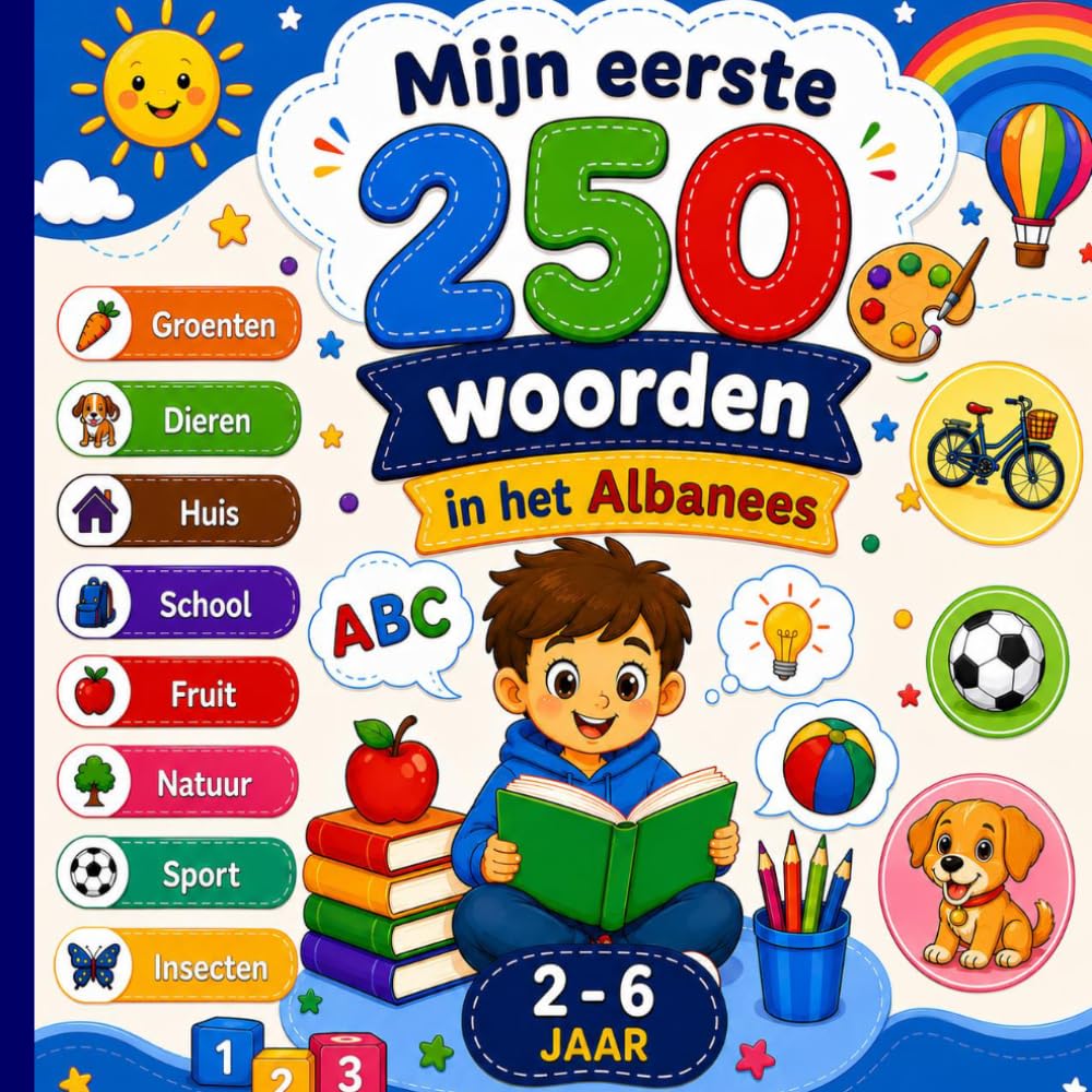Mijn eerste 250 woorden in het Albanees: Tweetalig geïllustreerd woordenboek Nederlands–Albanees voor kinderen en beginners – Leer 250 eenvoudige Albanese woorden met kleurrijke illustraties.