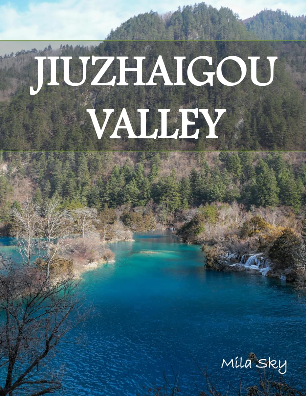 JIUZHAIGOU VALLEY, CHINA: A Luxury Coffee Table Book of Iconic Landmarks