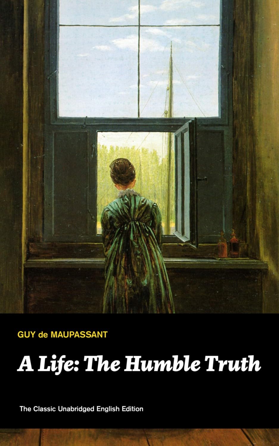 A Life: The Humble Truth (The Classic Unabridged English Edition)