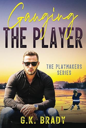 Gauging the Player: A One-Night-Stand Sports Romance (The Playmakers Series Hockey Romance Book 3)