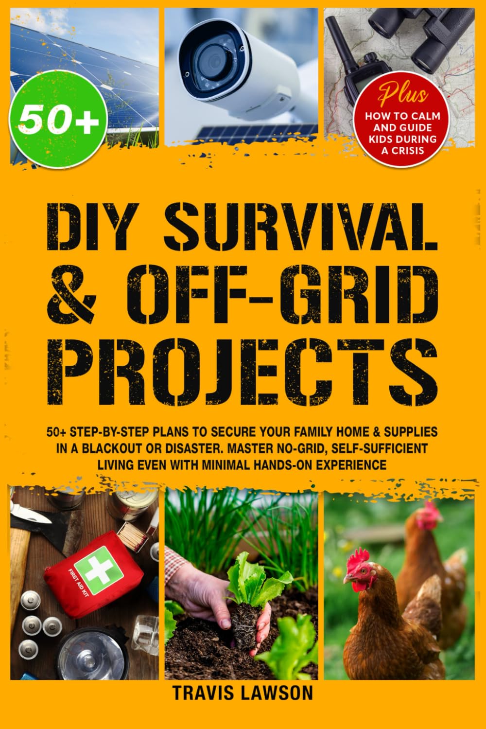 DIY Survival & Off-Grid Projects: 50+ Step-by-step plans to secure your family home & supplies in a blackout or disaster. Master no-grid, self-sufficient living even with minimal hands-on experience