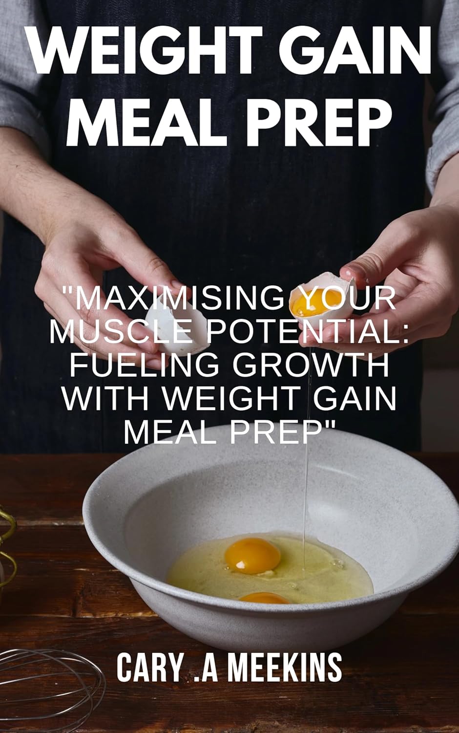 Weight Gain Meal Prep "Maximising Your Muscle Potential Fueling