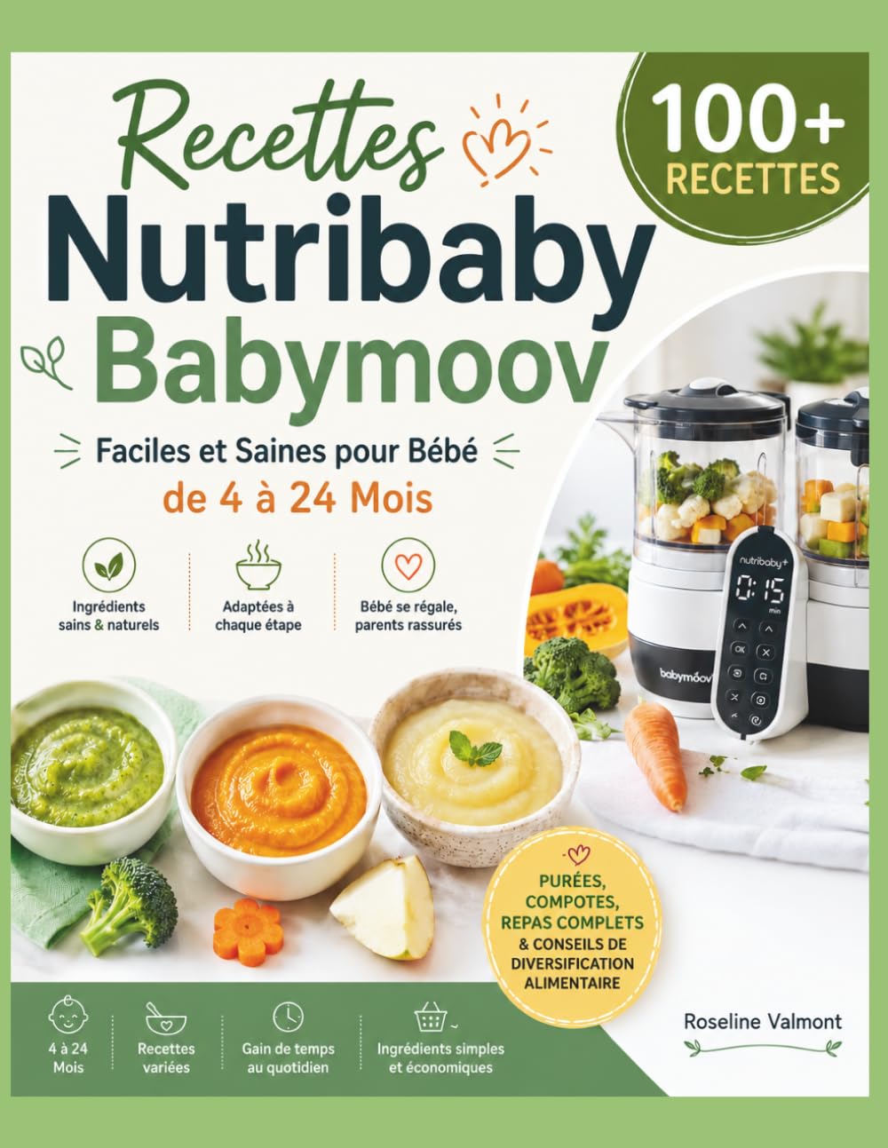 Recettes Nutribaby Babymoov: 100+ Recettes Faciles et Saines pour Bébé de 4 à 24 Mois – Purées, Compotes, Repas Complets et Conseils de Diversification Alimentaire
