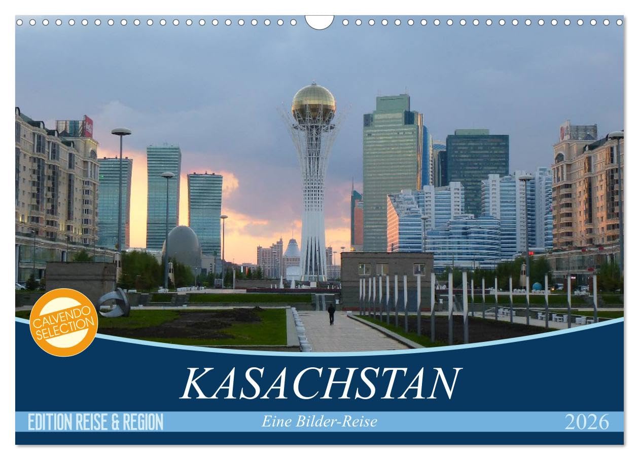 Kasachstan - Eine Bilder-Reise (Wandkalender 2026 DIN A3 quer), CALVENDO Monatskalender: Reisefotografien aus Kasachstan (CALVENDO Orte)