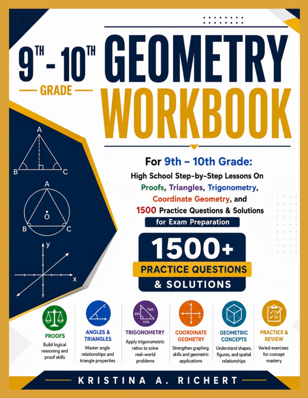 GEOMETRY WORKBOOK For 9th – 10th Grade: High School Step-by-Step Lessons On Proofs, Triangles, Trigonometry, Coordinate Geometry, and 1500 Practice ... Preparation (Bright Minds Workbook Series)