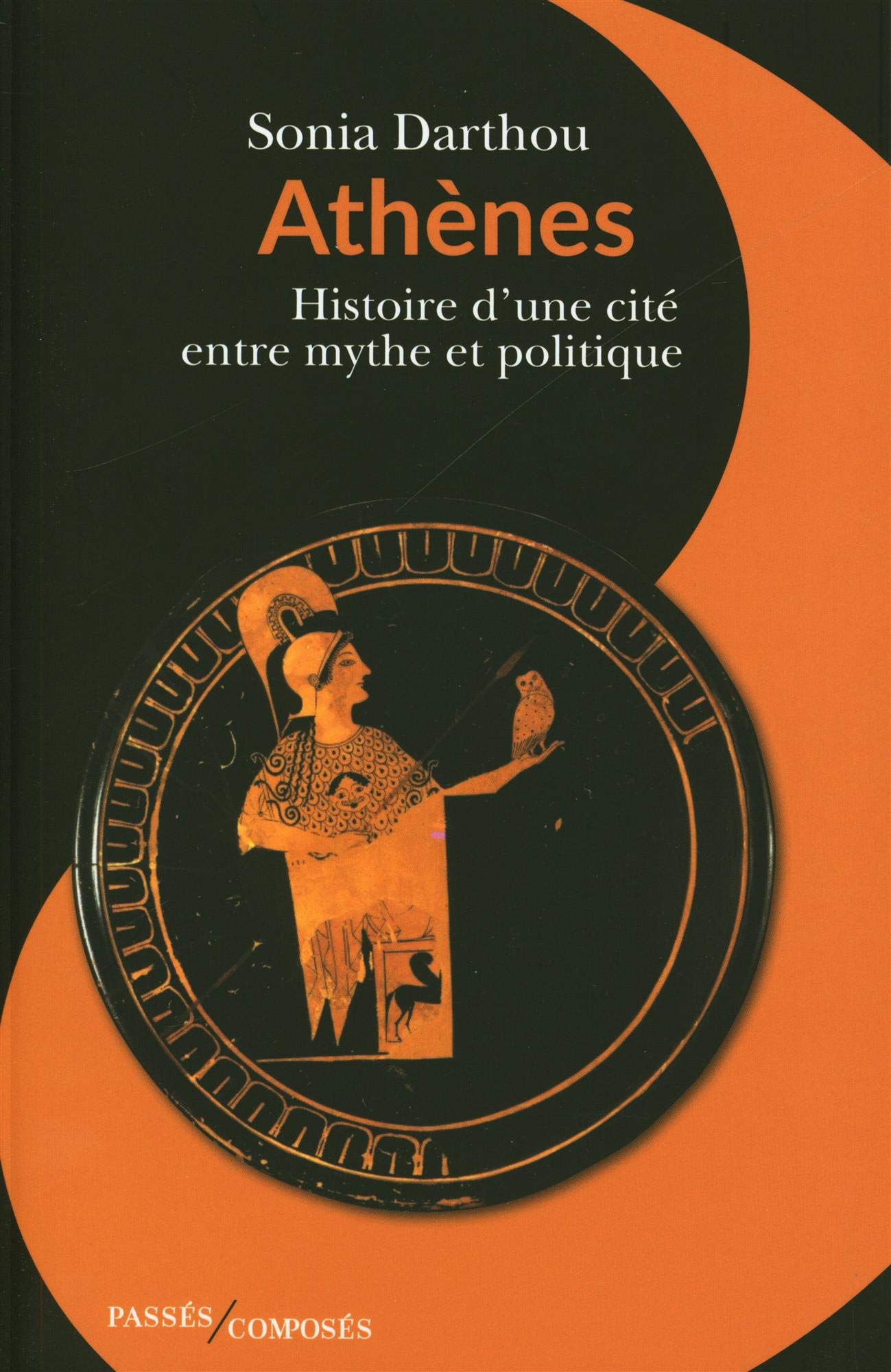 Athènes: Histoire d’une cité entre mythe et politique