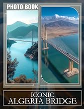 Iconic Algeria Bridge Photo Book: Collection Landmark Imagery Featuring 40 Photographs of Algeria's Iconic Structures