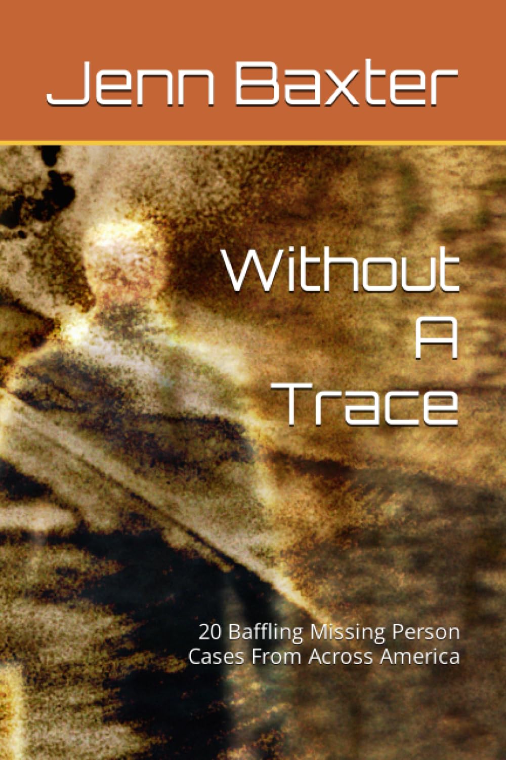 Without A Trace: 20 Baffling Missing Person Cases From Across America