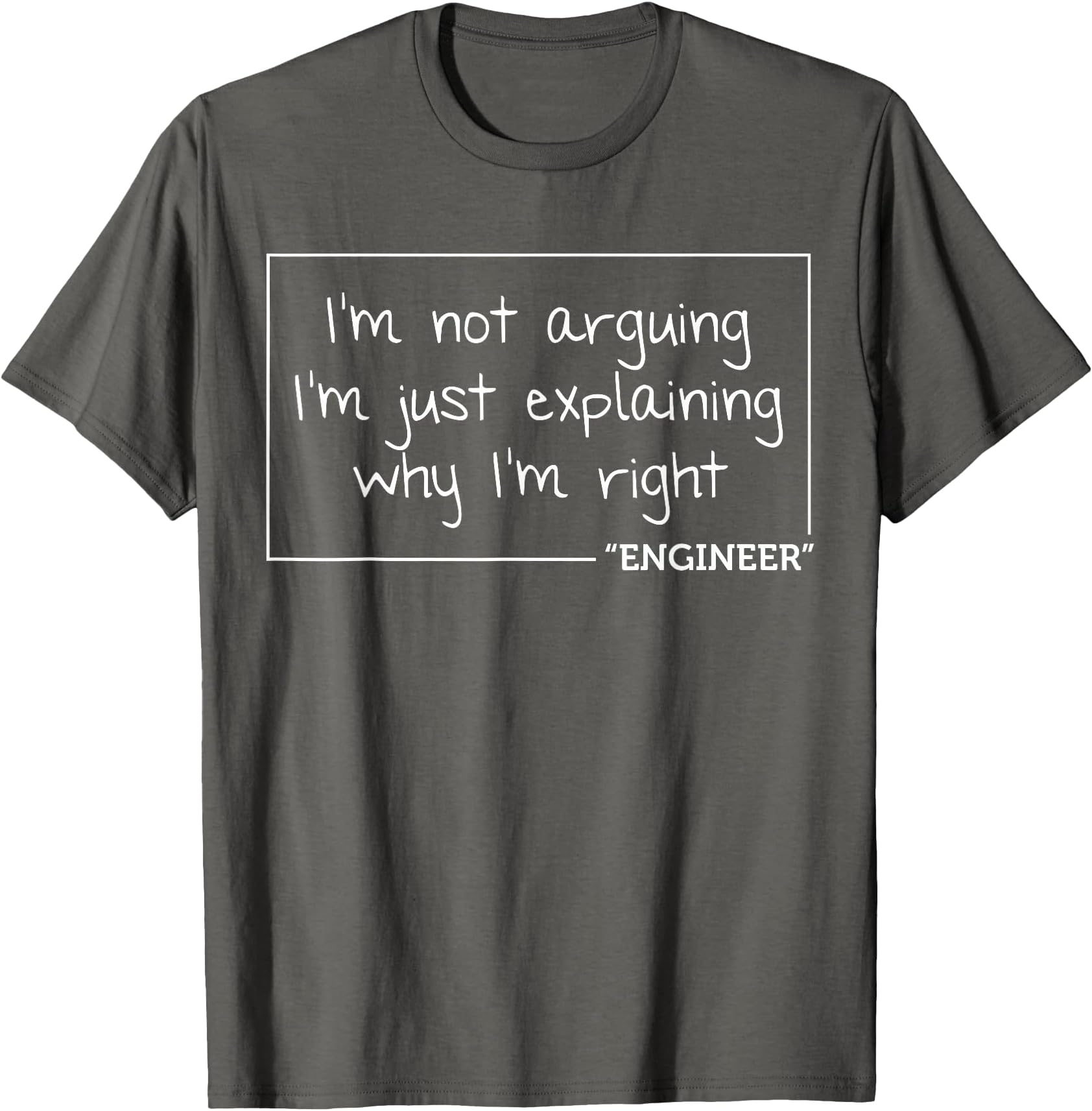 Engineer I'm Not Arguing | Funny Engineering Gift Idea T-Shirt