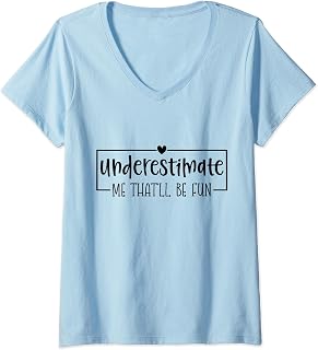 Womens Funny Sarcastic Humor Quote, Underestimate Me That'll Be Fun V-Neck T-Shirt