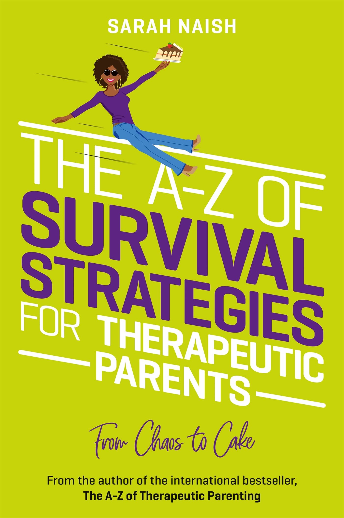 The A-Z of Survival Strategies for Therapeutic Parents: From Chaos to Cake (Therapeutic Parenting Books)
