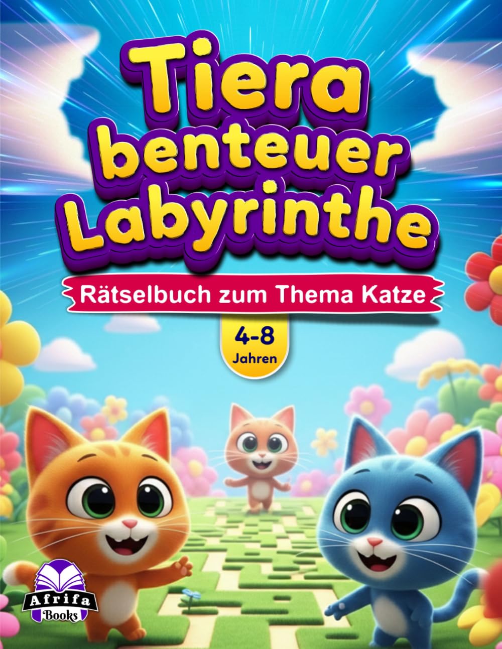 Tierabenteuer-Labyrinthe für Kinder von 4-8 Jahren: Über 50 niedliche Tierlabyrinthe, hirnfördernde Aktivitäten und lustige Herausforderungen für junge Lerner: Rätselbuch zum Thema Katze