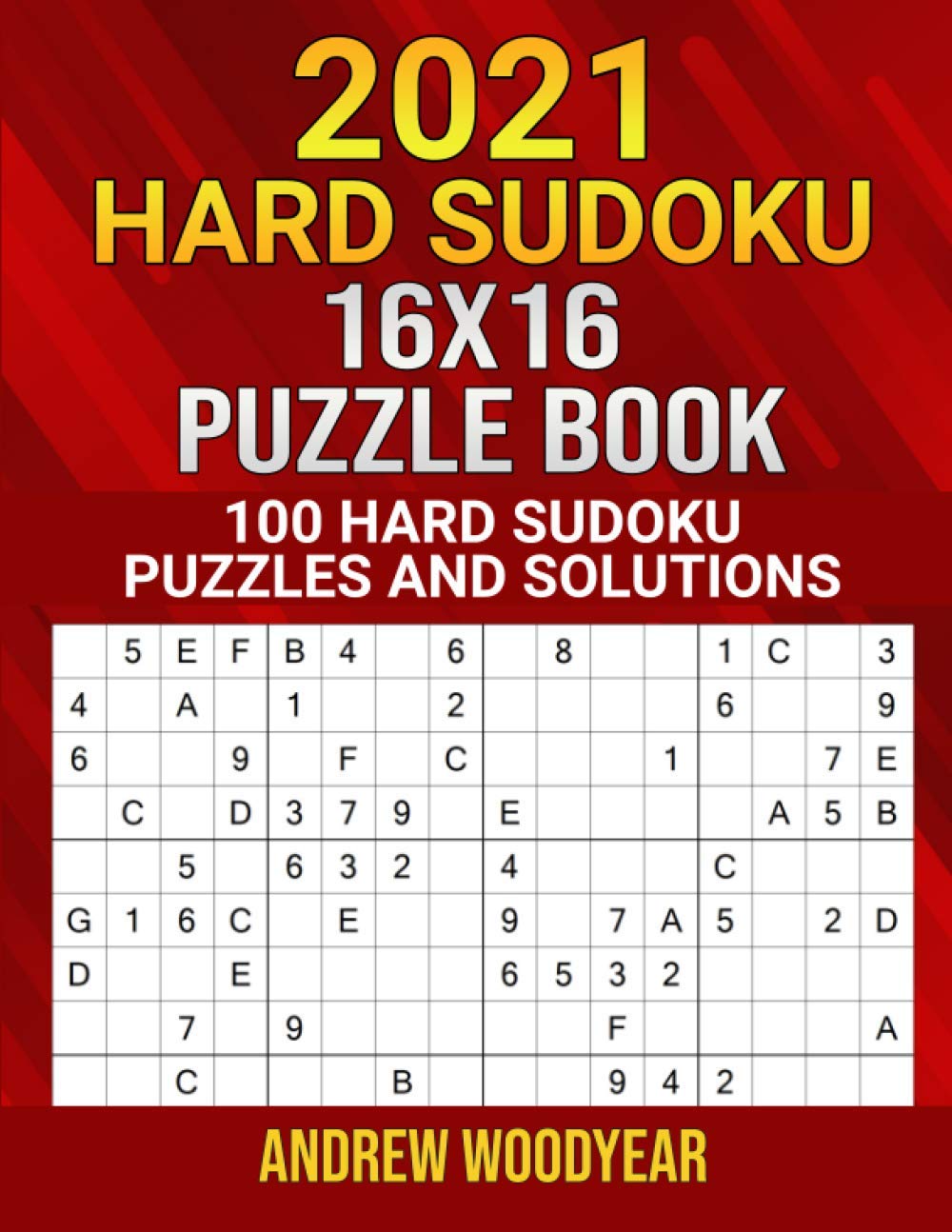 2021 Hard Sudoku 16X16 Puzzle Book: 100 Hard Sudoku Puzzles and Solutions (Hard 16X16 Sudoku for 2021)