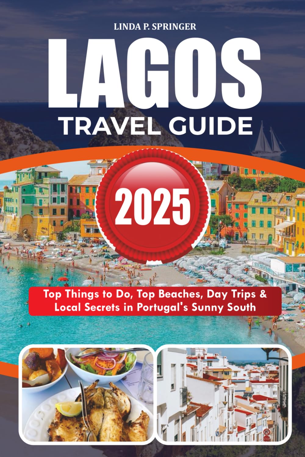 LAGOS TRAVEL GUIDE 2025: Top Things to Do, Top Beaches, Day Trips & Local Secrets in Portugal’s Sunny South