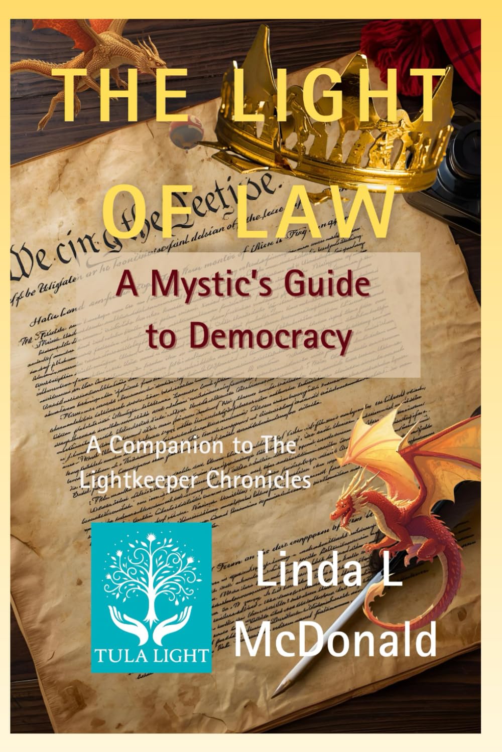 The Light of Law: A Mystic's Guide to Democracy (The Lightkeeper Chronicles)