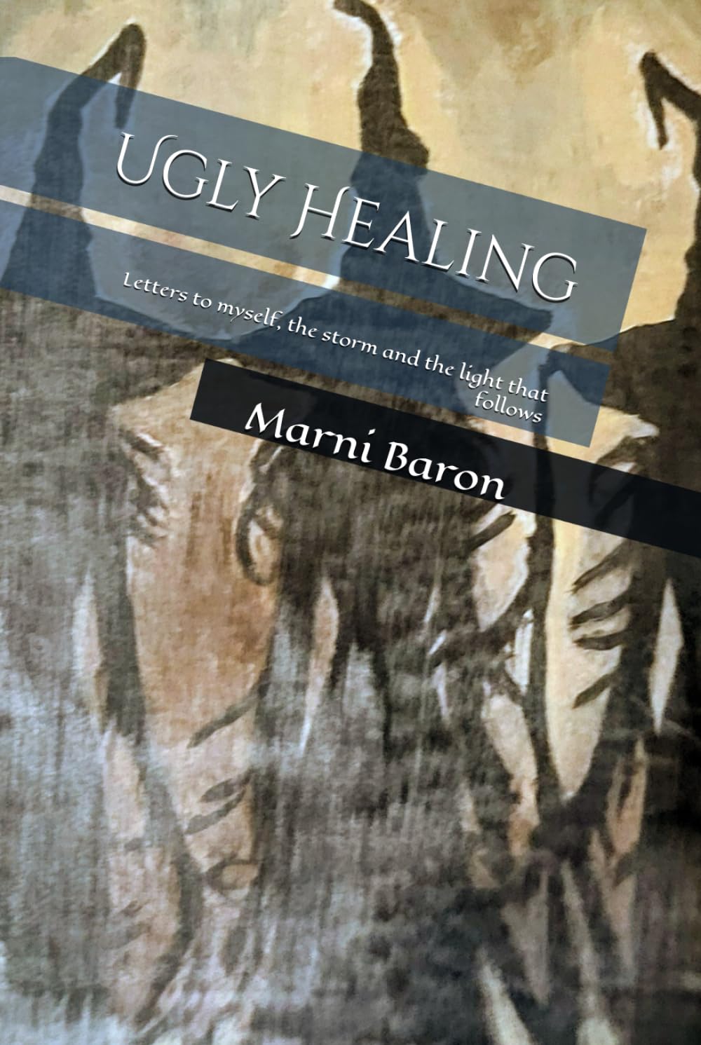 Ugly Healing: Letters to myself, the storm and the light that follows