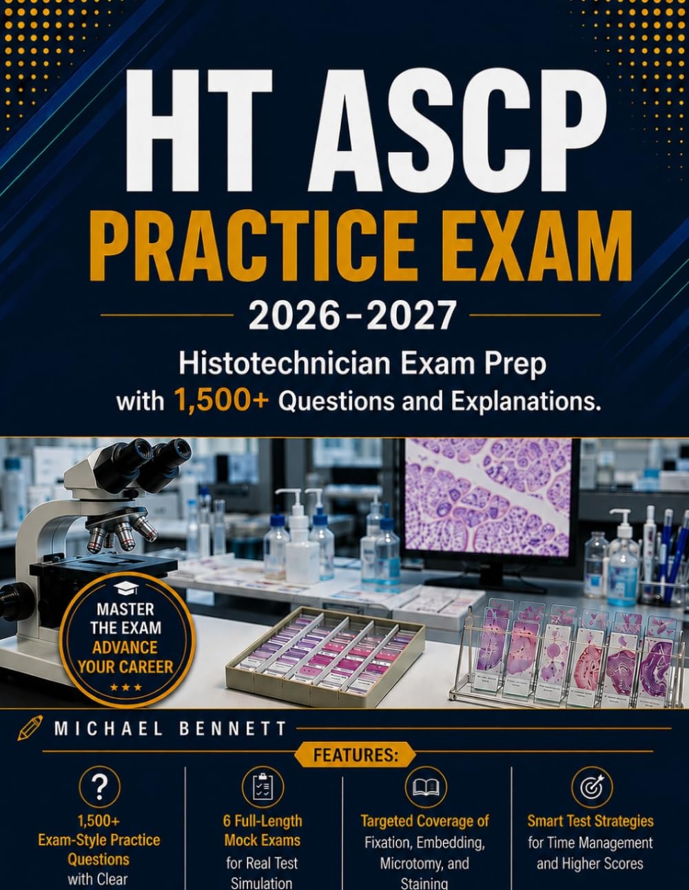 HT ASCP Practice Exam: 2026-2027 Histotechnician Exam Prep with 1,500+ Questions and Explanations.
