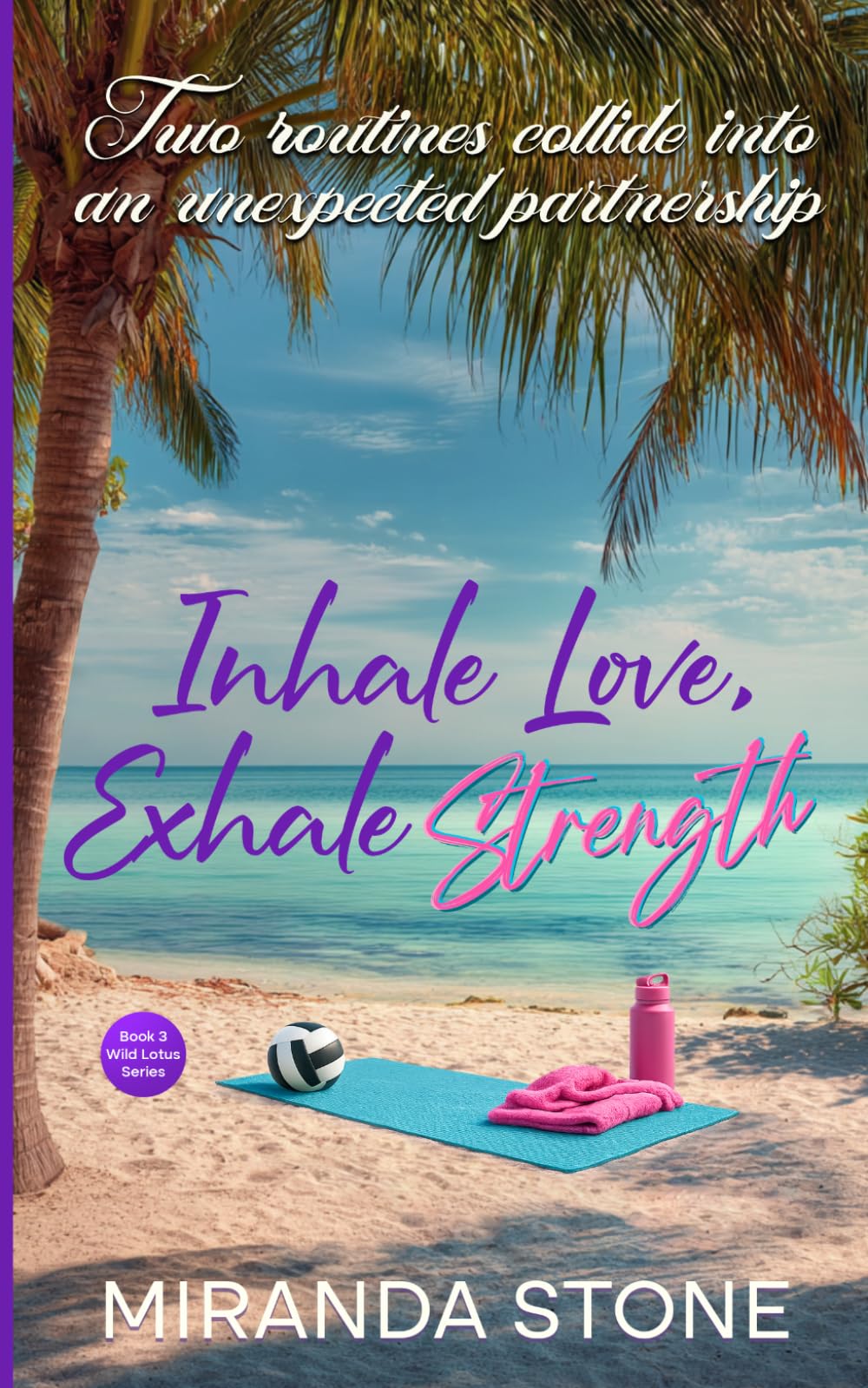 Inhale Love, Exhale Strength: A Friends to Lovers Romance (Wild Lotus)
