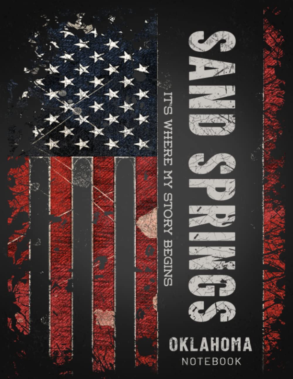 Sand Springs Oklahoma It's Where My Story Begins Notebook: The Best Notebook for the best Memories, Vintage Retro Usa American Flag Gift, 8.5x11 in ,110 Lined Pages.