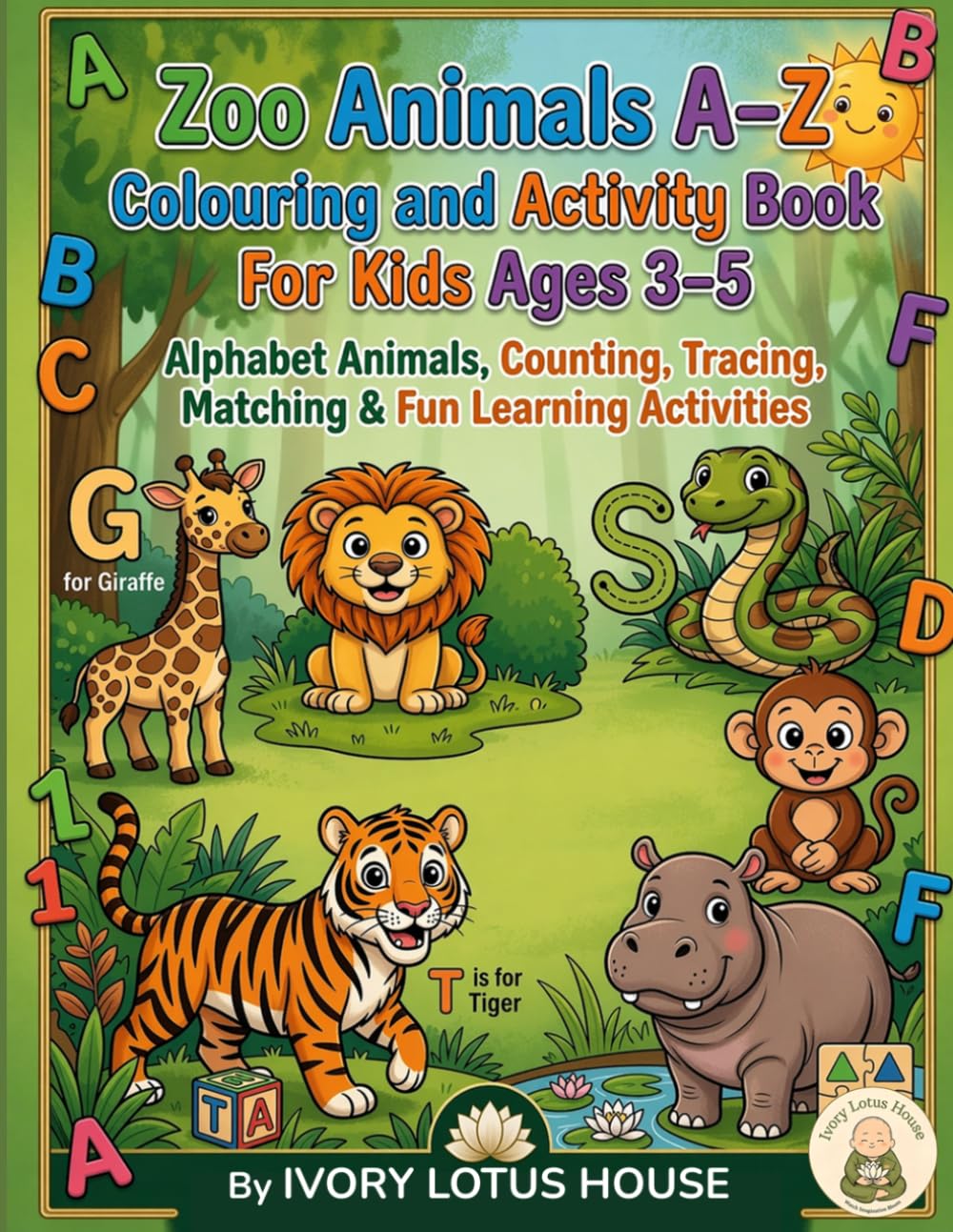 Zoo Animals A–Z Colouring and Activity Book For Kids Ages 3–5: Alphabet Animals, Counting, Tracing, Matching & Fun Learning Activities