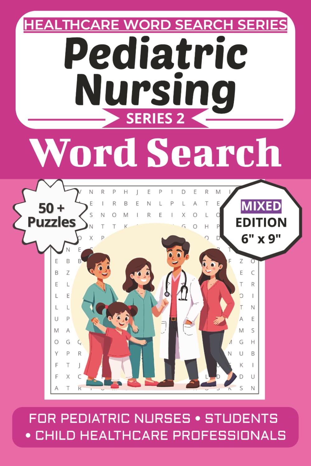 Pediatric Nursing Word Search Puzzle Book: Puzzles for Pediatric Nurses, Students, and Child Healthcare Professionals: Mixed Puzzle Edition with Word ... (Healthcare Word Search Puzzle Book Series)