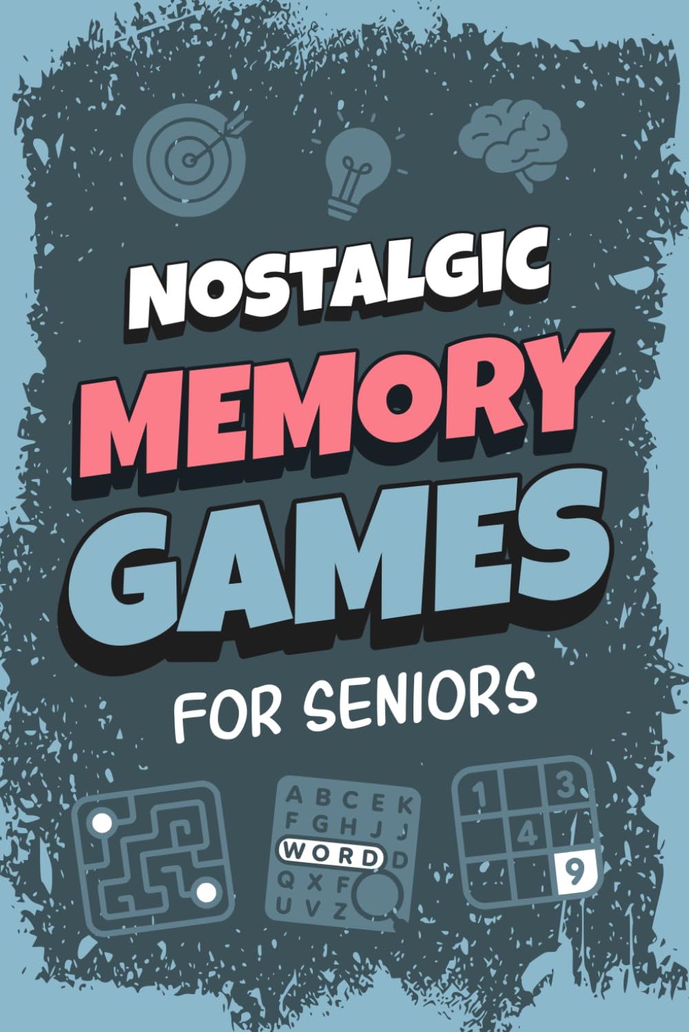 Nostalgic Memory Games for Seniors: Large Print Word Puzzles, Trivia & Fun Brain Games to Relive Retro Memories, Boost Cognitive Skills, and Keep the Mind Sharp for Elderly Men and Women