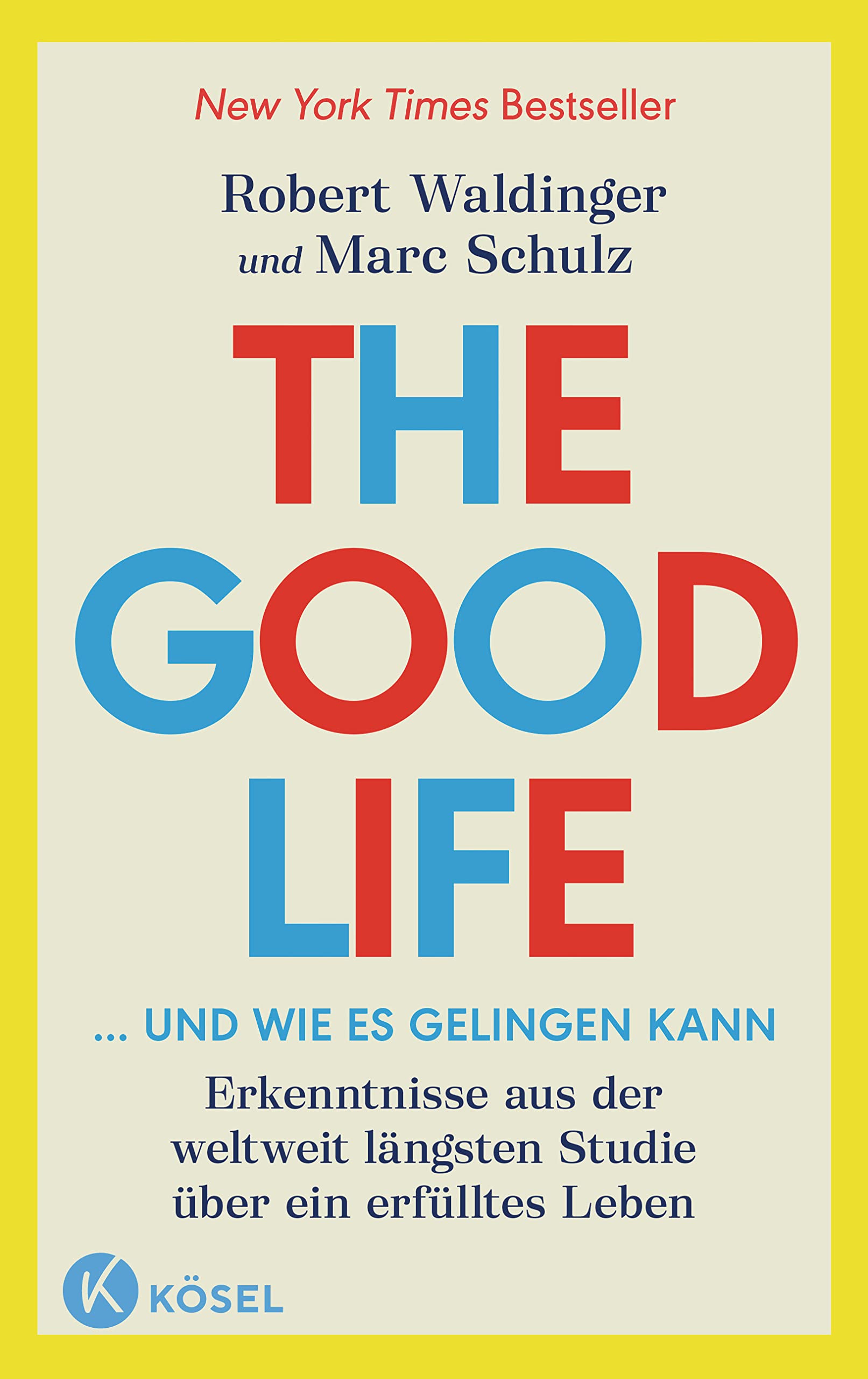 The Good Life ... und wie es gelingen kann: Erkenntnisse aus der weltweit...