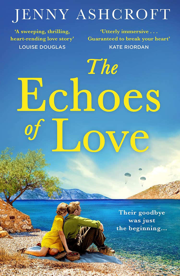 The Echoes of Love: An epic WW2 historical love story from the bestselling author of Beneath a Burning Sky