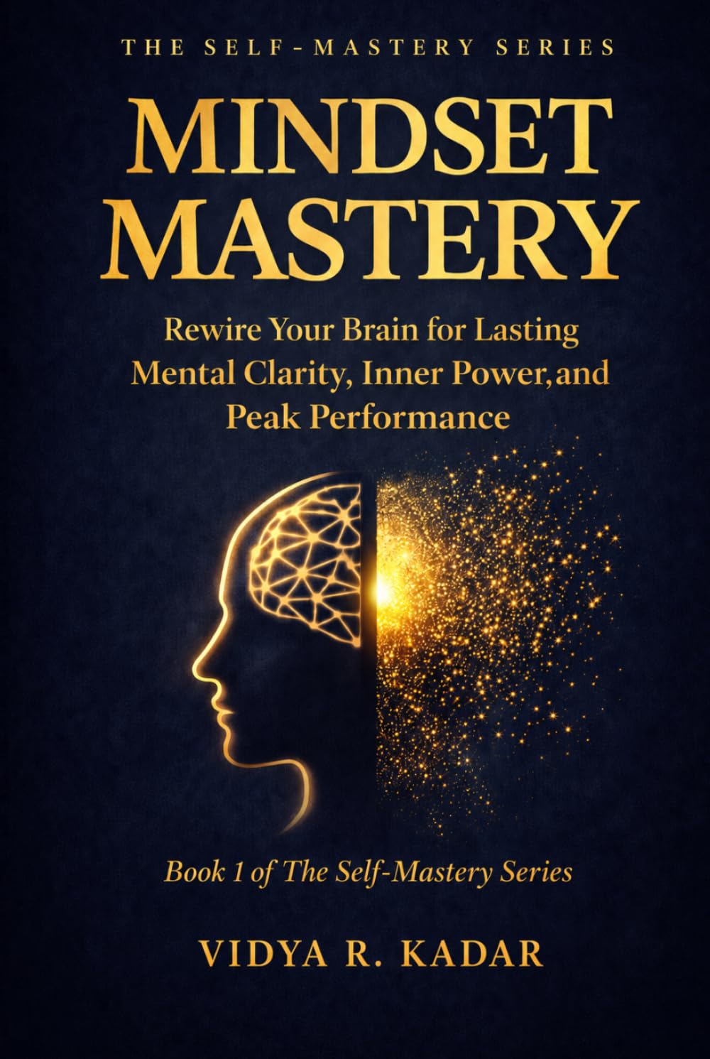 Mindset Mastery: Rewire Your Brain for Lasting Mental Clarity, Inner Power, and Peak Performance