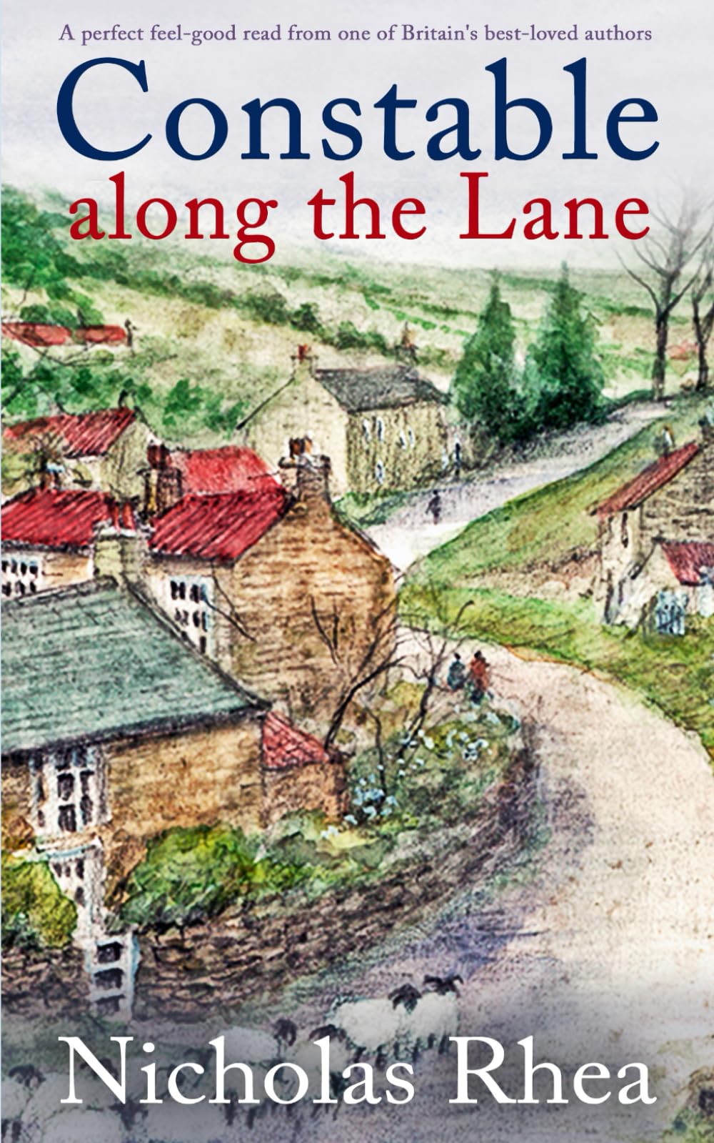 CONSTABLE ALONG THE LANE a perfect feel-good read from one of Britain's best-loved authors: 7 (Constable Nick Mystery)