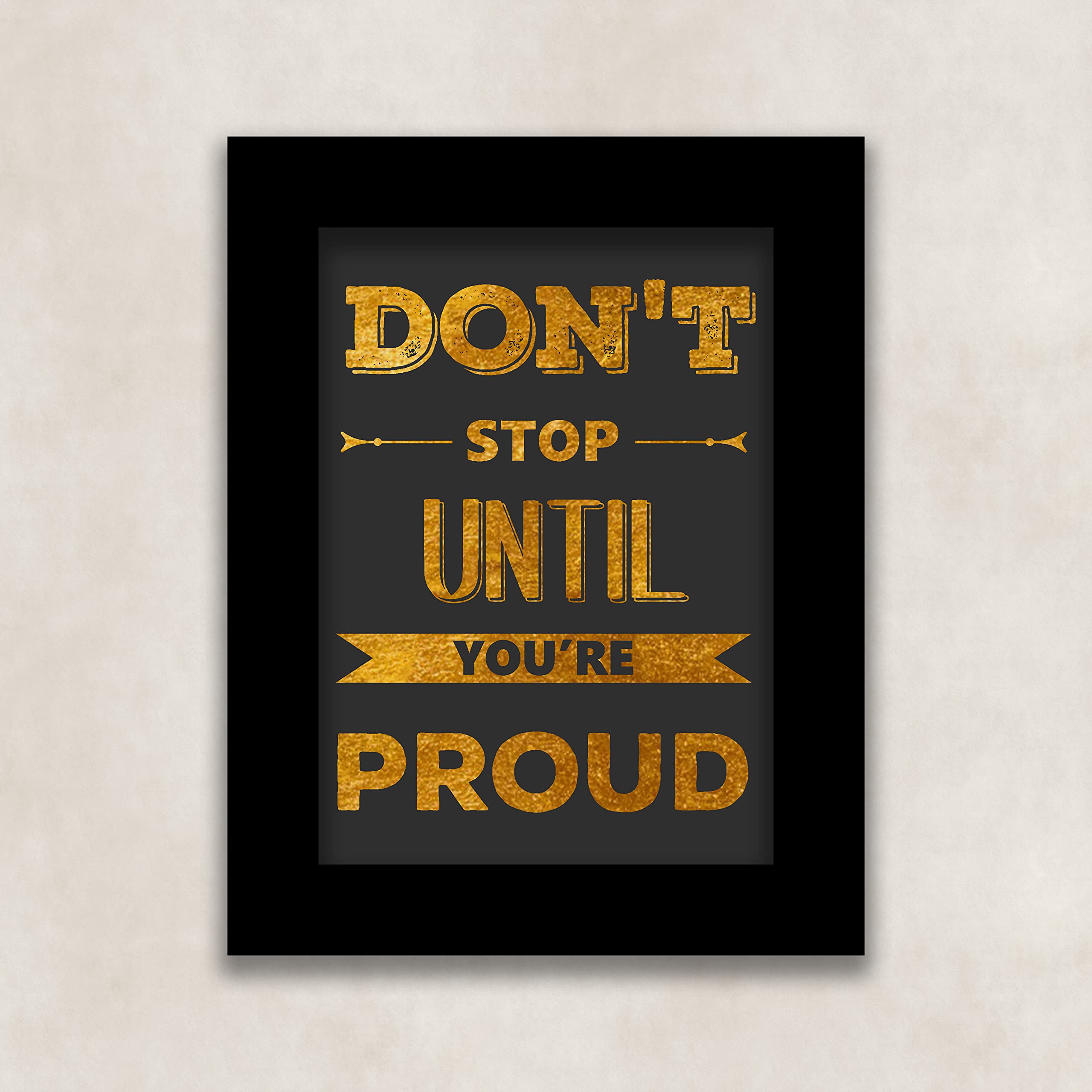 Select Shopie | Dont stop until you are Proud Gold Art Frame