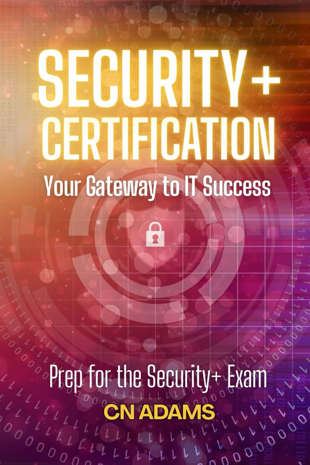 CompTIA Security+ Certification Exam Study Guide: Step by Step Prep for the Security+ Exam (IT Career Academy & CompTIA Exam Guides)