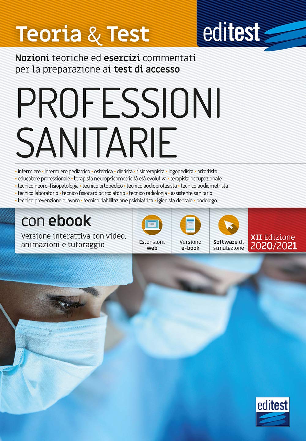 EdiTest Professioni Sanitarie. Teoria & Test. Nozioni Teoriche Ed Esercizi Commentati Per La Preparazione Ai Test Di Acces... 
