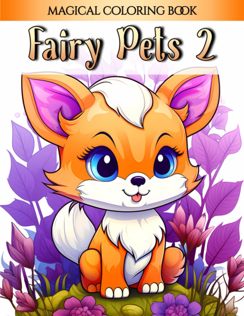 Fairy Pets 2: Magical Fairy Coloring Book for Adults and Teens - Awaken Your Imagination in the Fairy Animal Kingdom (The Fairy Realms Collection)