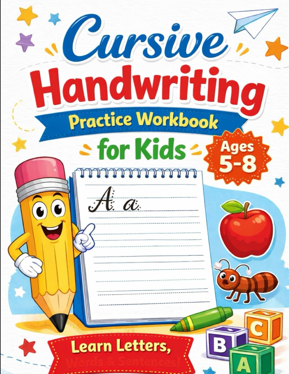 Cursive Handwriting Practice Workbook for Kids Ages 5–8: A–Z Uppercase & Lowercase Letter Tracing, for Beautiful Writing