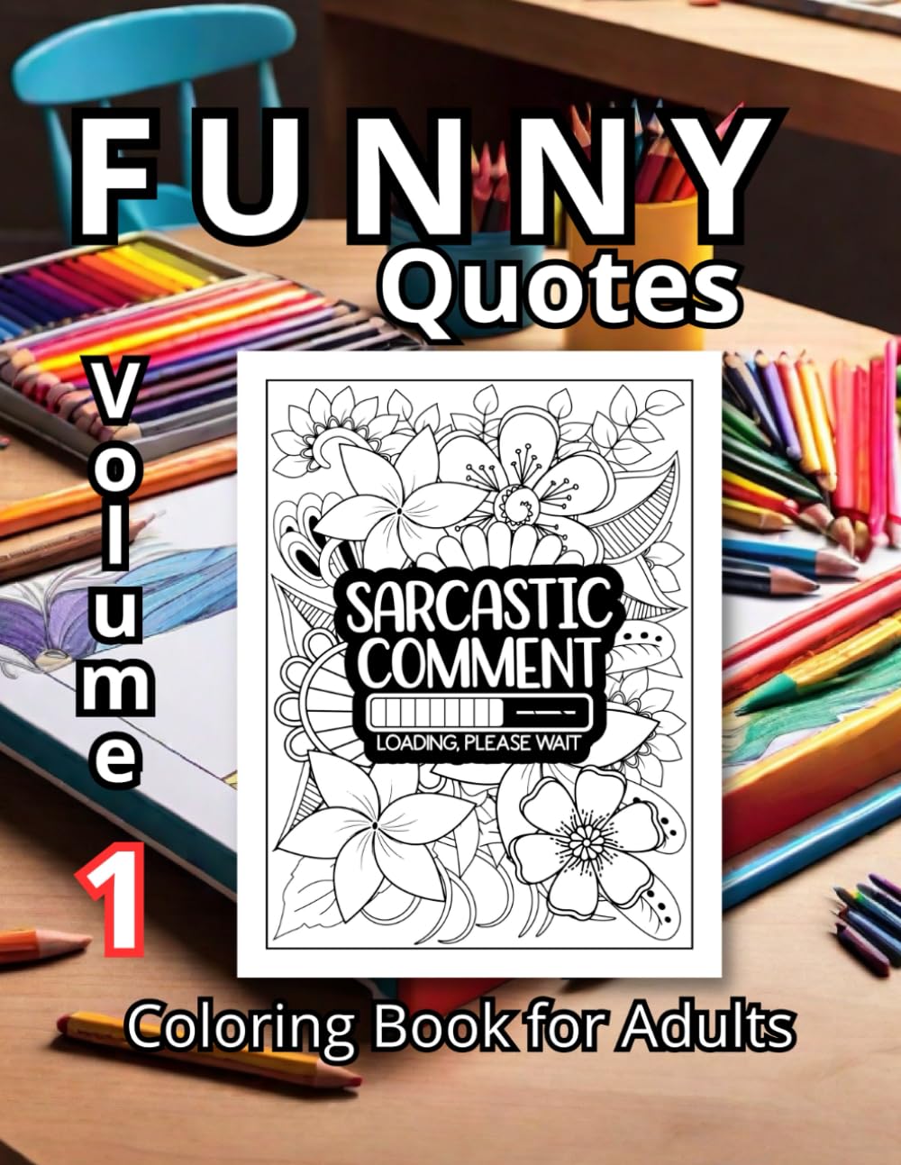 Funny Quotes Coloring Book: for Adults: The Ideal Gift for Anyone with a Sense of Humor. 50 Hilarious Quote Illustrations. 50 Areas to Doodle, Vent, ... Intrinsic Flowers, Because We're Fancy.