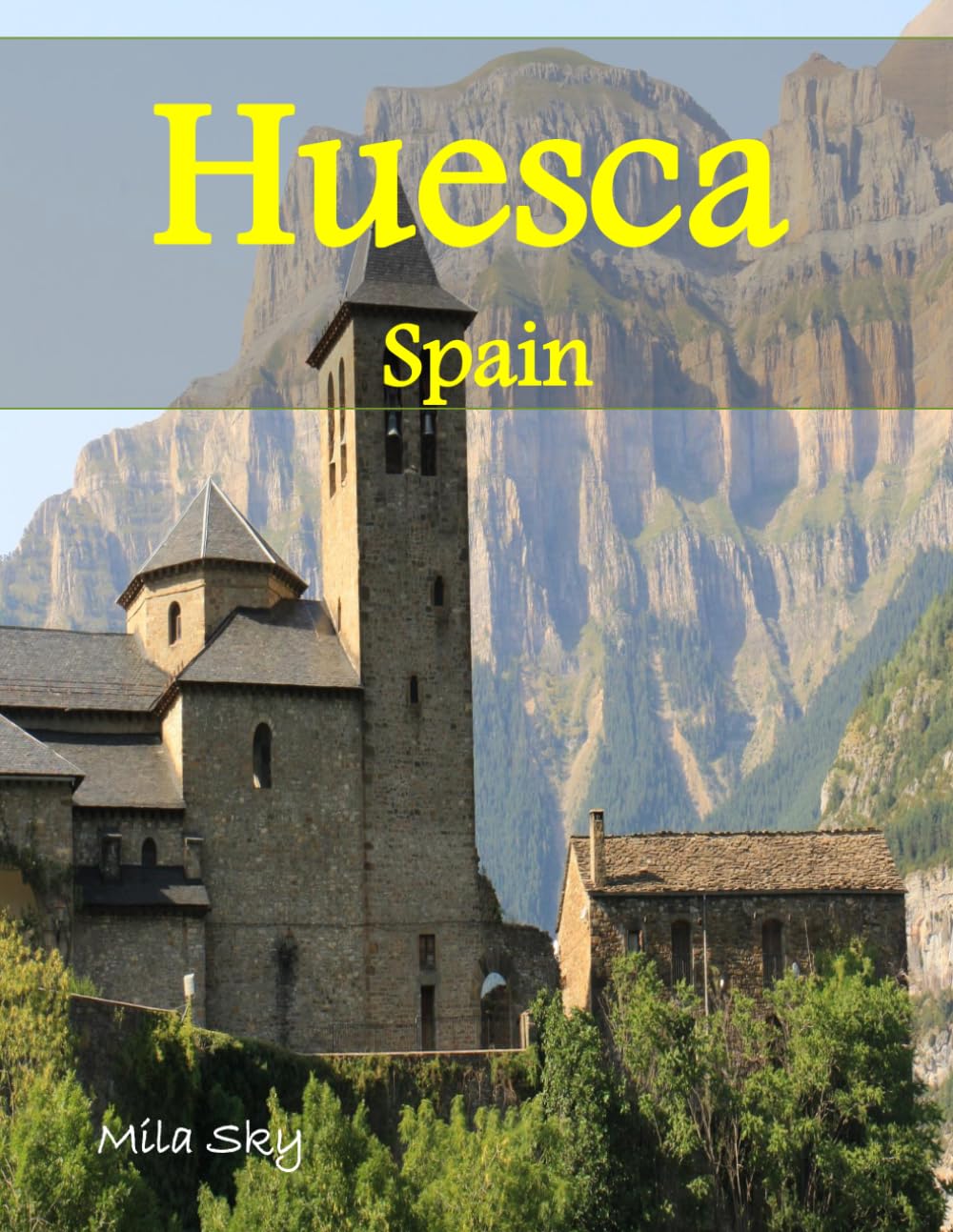 Huesca Spain: A Luxury Coffee Table Book of Iconic Landmarks