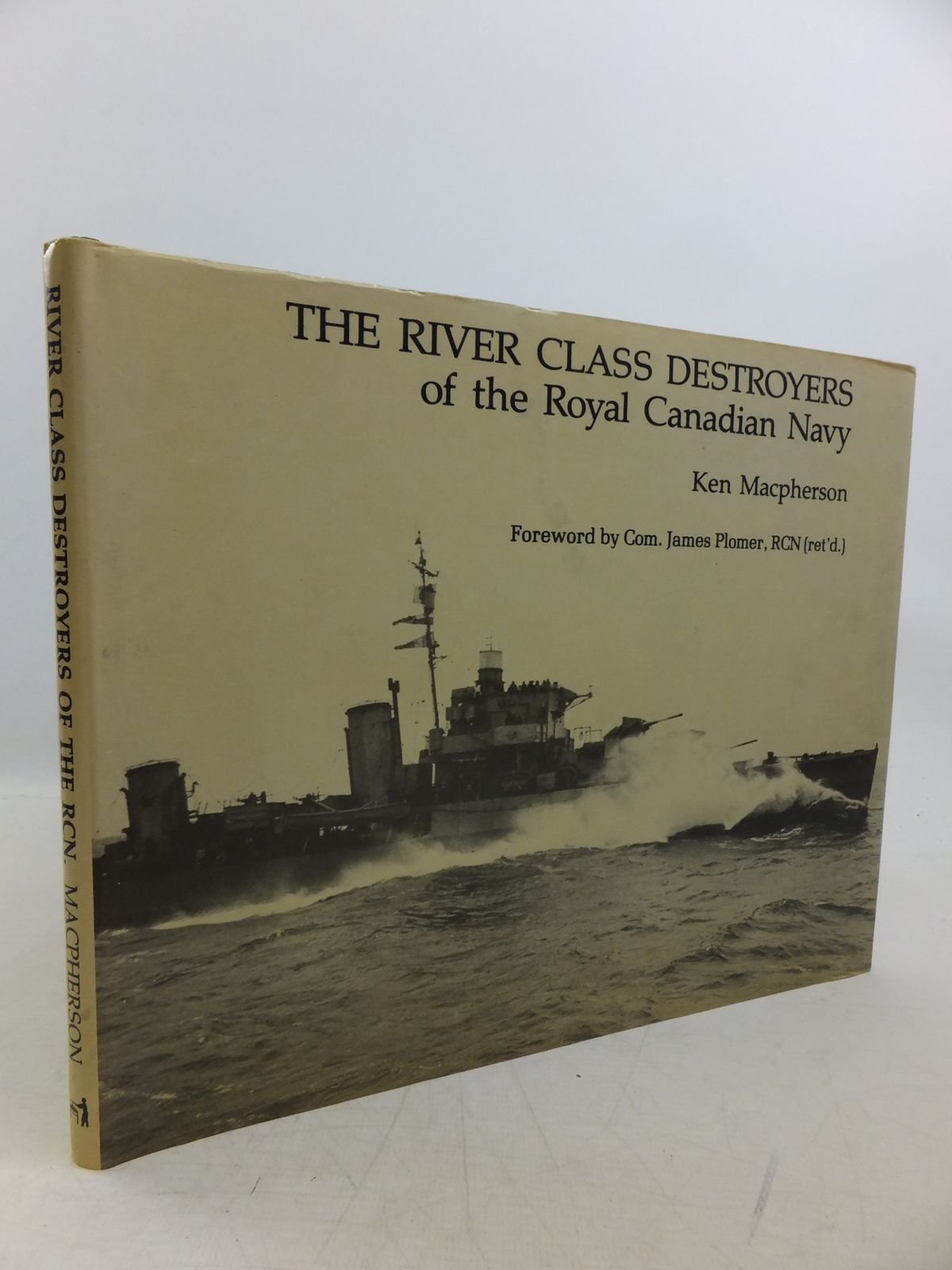The river class destroyers of the Royal Canadian Navy [Hardcover] Macpherson, Ken