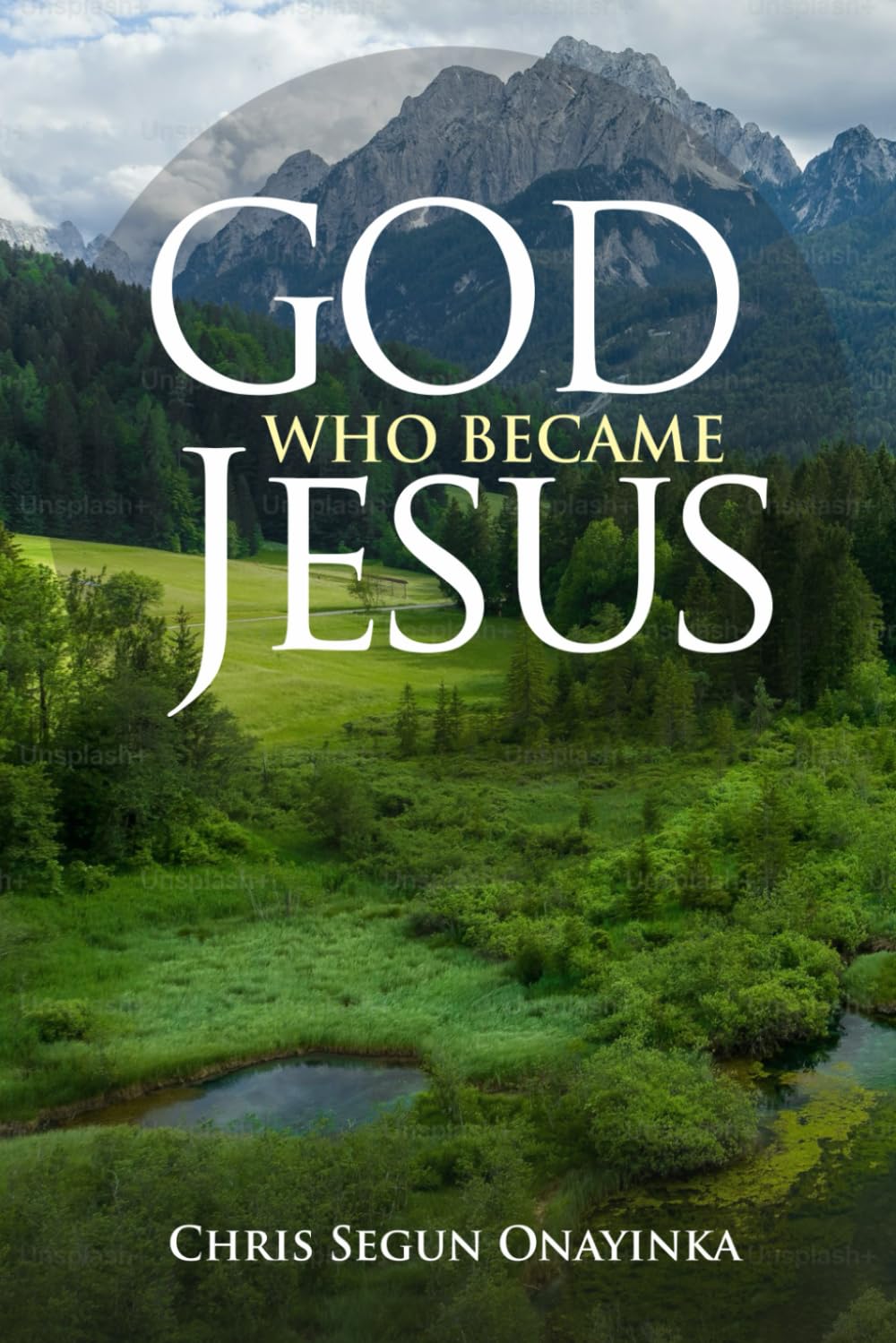 GOD WHO BECAME JESUS