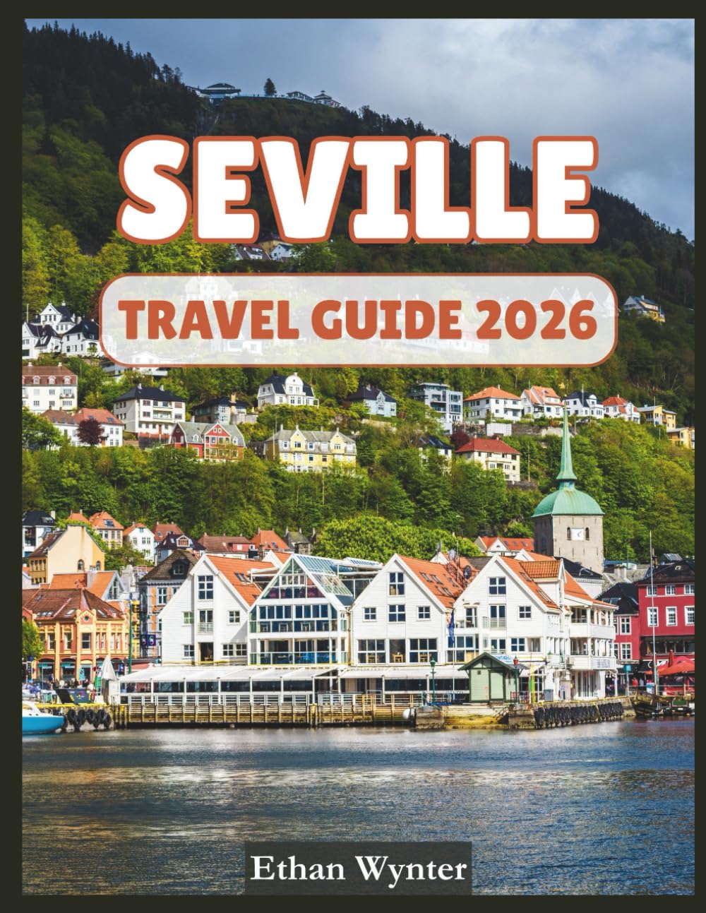 Seville Travel Guide 2026: "Landmarks, Culture, Hidden Gems"