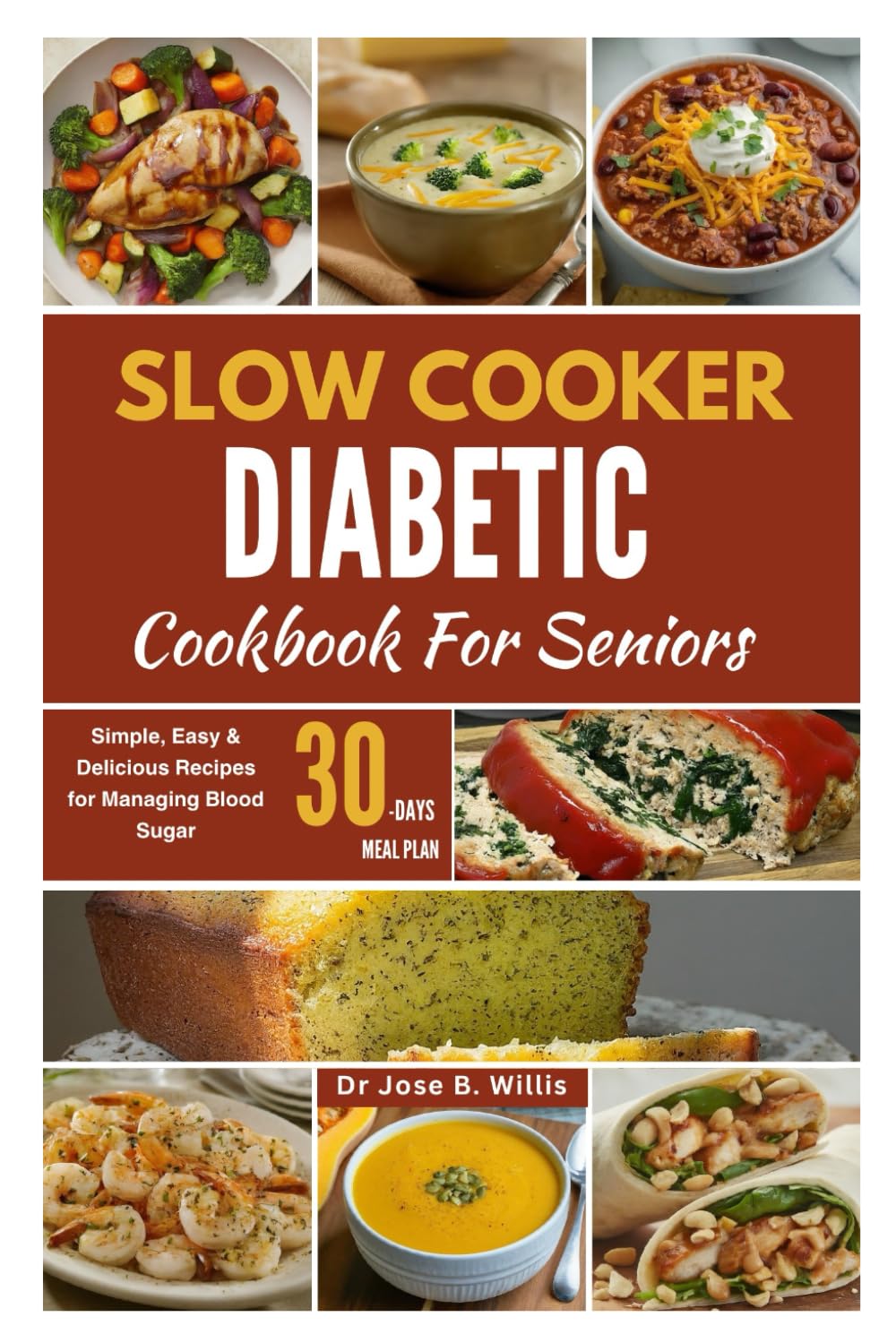 Slow Cooker Diabetic Cookbook For Seniors: Simple, Easy & Delicious Recipes for Managing Blood Sugar/30-Days Meal Plan