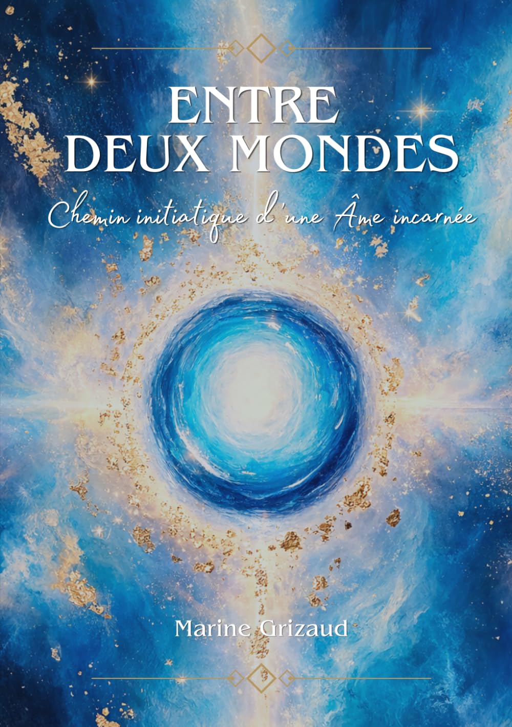 Entre deux mondes: Chemin initiatique d'une âme incarnée
