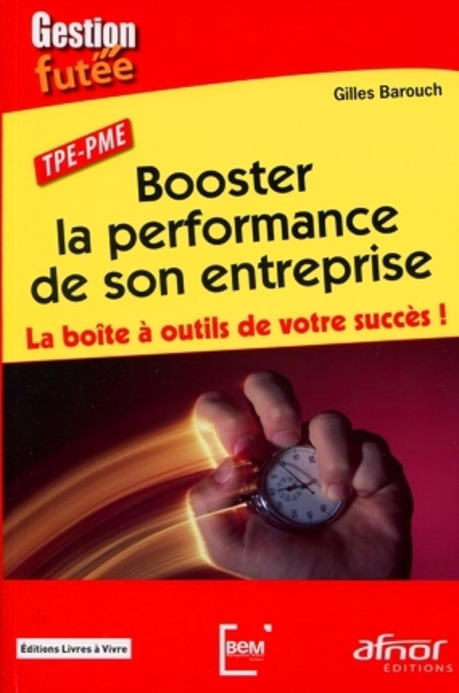 Booster la performance de son entreprise: La Boîte à outils de votre succès ! TPE - PME