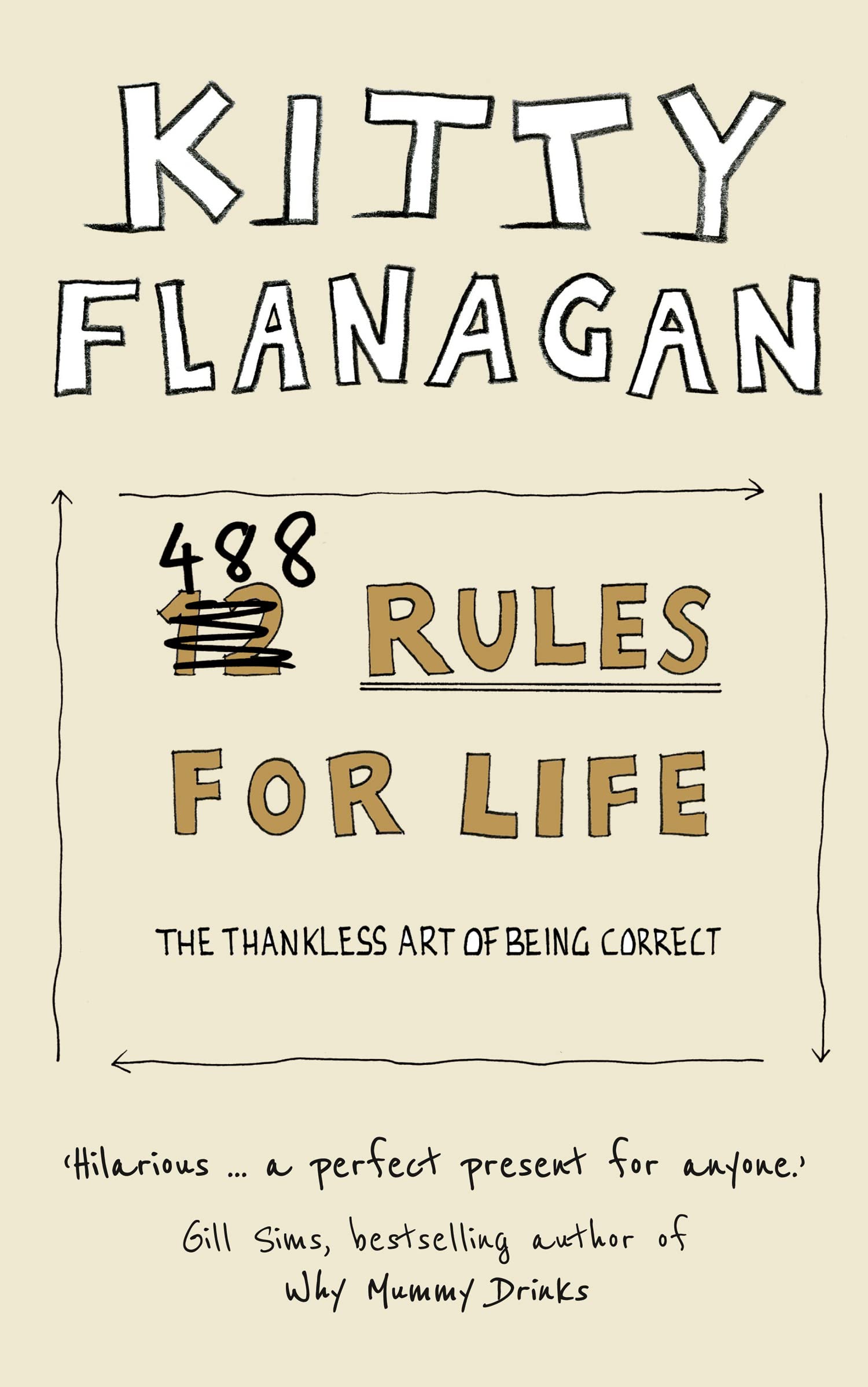 488 Rules for Life: The Thankless Art of Being Correct. The Funny Guide for Embracing Imperfections and Finding Joy