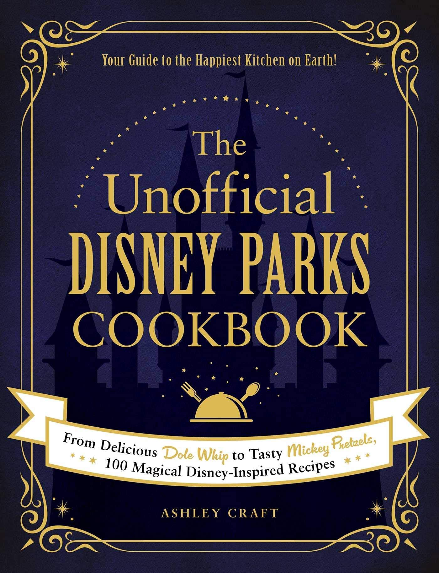The Unofficial Disney Parks Cookbook: From Delicious Dole Whip to Tasty Mickey Pretzels, 100 Magical Disney-Inspired Recipes (Unofficial Cookbook) [Spiral-bound]