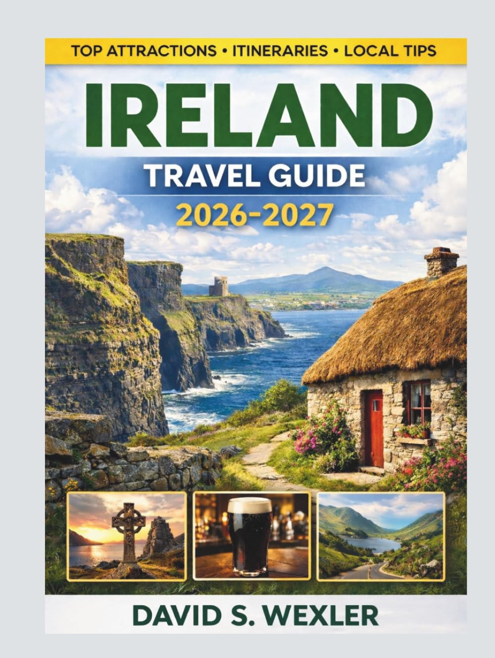 IRELAND TRAVEL GUIDE 2026-2027: Discover Dublin, the Wild Atlantic Way, and Beyond with Insider Tips and Smart Travel Plans (Adventure Guides)