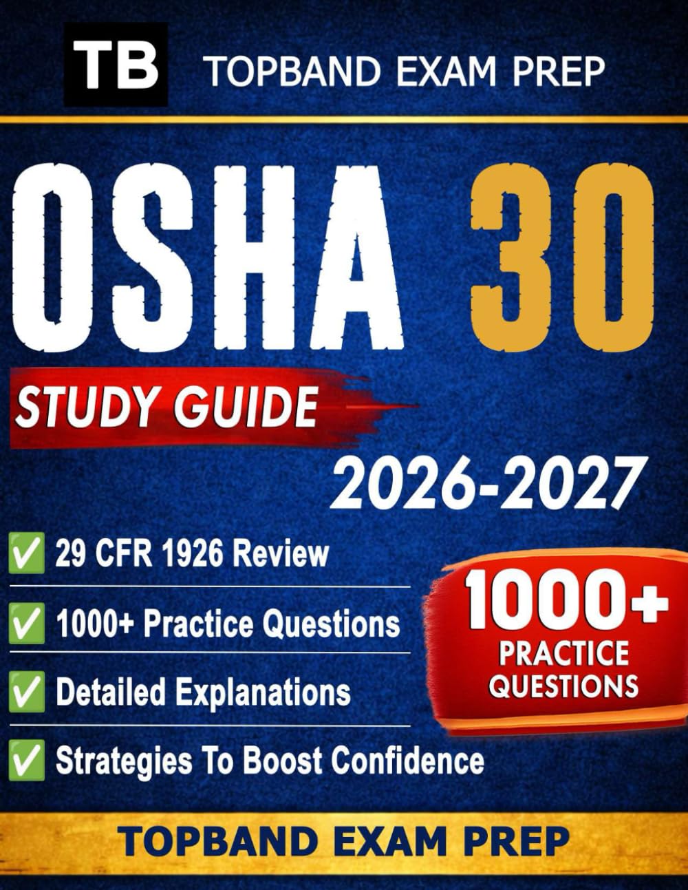OSHA 30 STUDY GUIDE 2026–2027: Stop Guessing The Rules with Blueprint-Aligned 29 CFR 1926 Review for Construction Supervisors with 1000+ Practice ... and Strategies To Boost Confidence