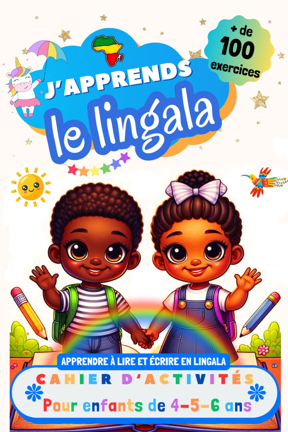 J’apprends le Lingala : Cahier d’activités pour enfants de 4, 5 et 6 ans: Plus de 100 exercices : Apprendre à lire et écrire en Lingala